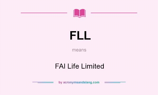 What does FLL mean? It stands for FAI Life Limited