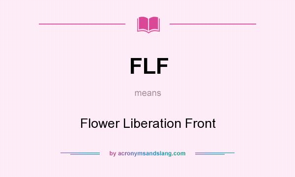 What does FLF mean? It stands for Flower Liberation Front