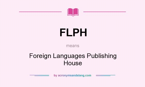 What does FLPH mean? It stands for Foreign Languages Publishing House
