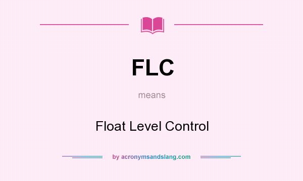 What does FLC mean? It stands for Float Level Control