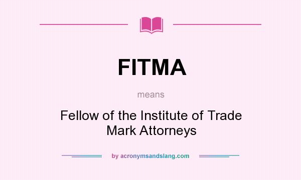 What does FITMA mean? It stands for Fellow of the Institute of Trade Mark Attorneys