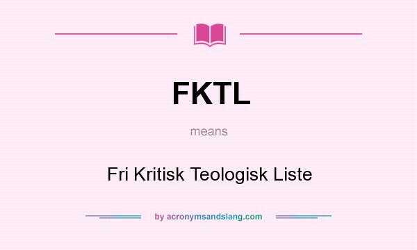 What does FKTL mean? It stands for Fri Kritisk Teologisk Liste
