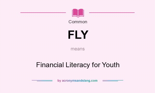 What does FLY mean? It stands for Financial Literacy for Youth