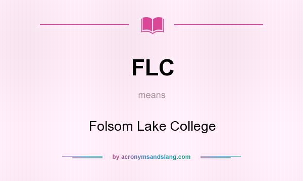 What does FLC mean? It stands for Folsom Lake College