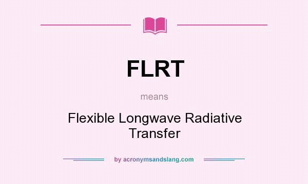 What does FLRT mean? It stands for Flexible Longwave Radiative Transfer