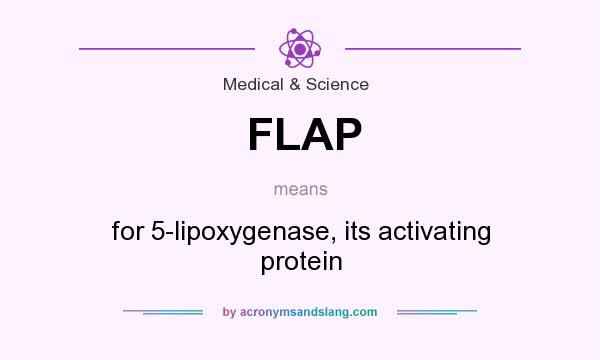 What does FLAP mean? It stands for for 5-lipoxygenase, its activating protein