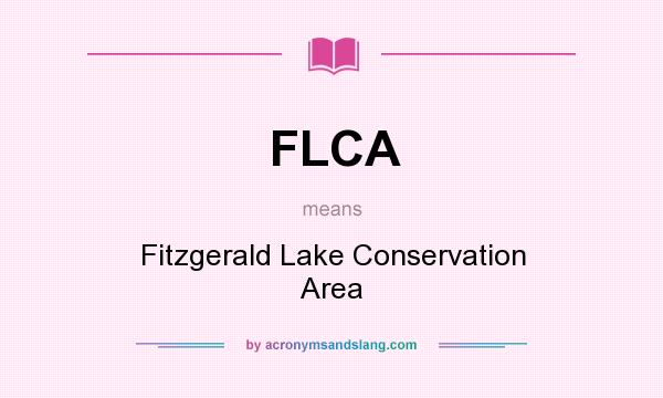 What does FLCA mean? It stands for Fitzgerald Lake Conservation Area