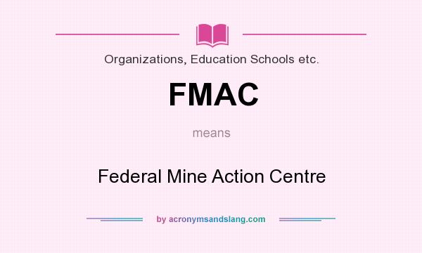 What does FMAC mean? It stands for Federal Mine Action Centre