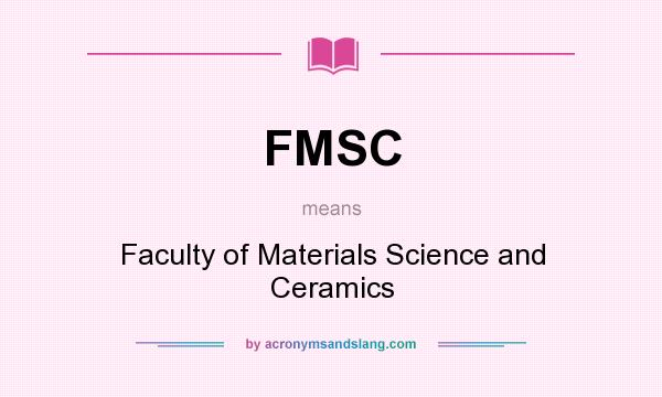 What does FMSC mean? It stands for Faculty of Materials Science and Ceramics