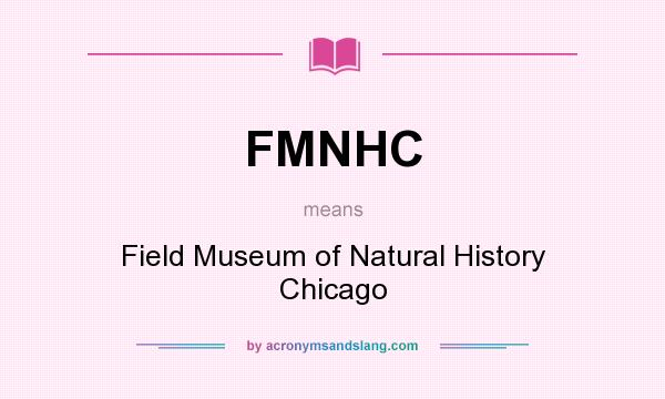 What does FMNHC mean? It stands for Field Museum of Natural History Chicago