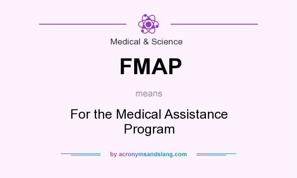 What does FMAP mean? It stands for For the Medical Assistance Program