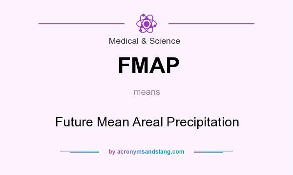 What does FMAP mean? It stands for Future Mean Areal Precipitation