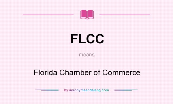 What does FLCC mean? It stands for Florida Chamber of Commerce