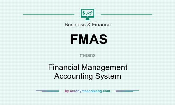 What does FMAS mean? It stands for Financial Management Accounting System