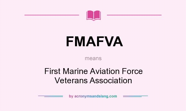 What does FMAFVA mean? It stands for First Marine Aviation Force Veterans Association