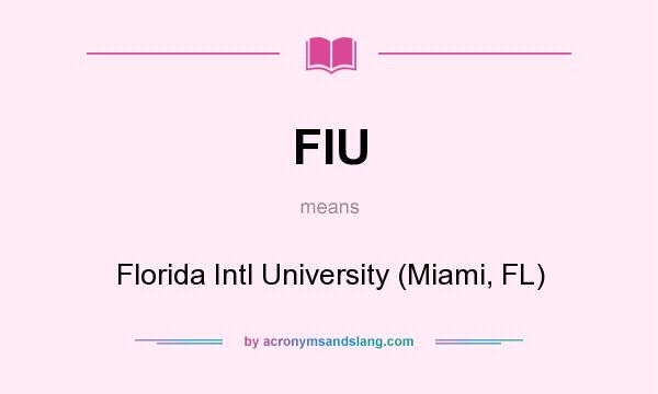 What does FIU mean? It stands for Florida Intl University (Miami, FL)