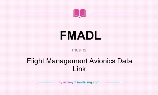 What does FMADL mean? It stands for Flight Management Avionics Data Link