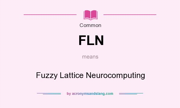 What does FLN mean? It stands for Fuzzy Lattice Neurocomputing