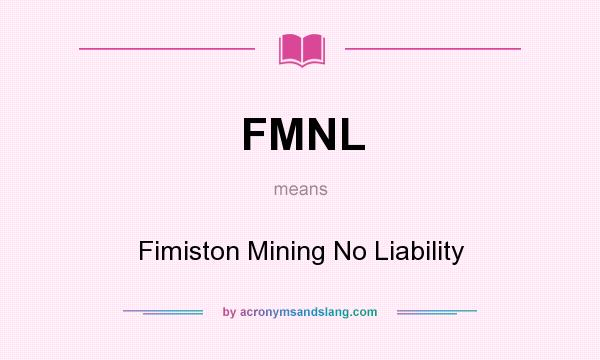 What does FMNL mean? It stands for Fimiston Mining No Liability