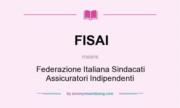 What does FISAI mean? It stands for Federazione Italiana Sindacati Assicuratori Indipendenti