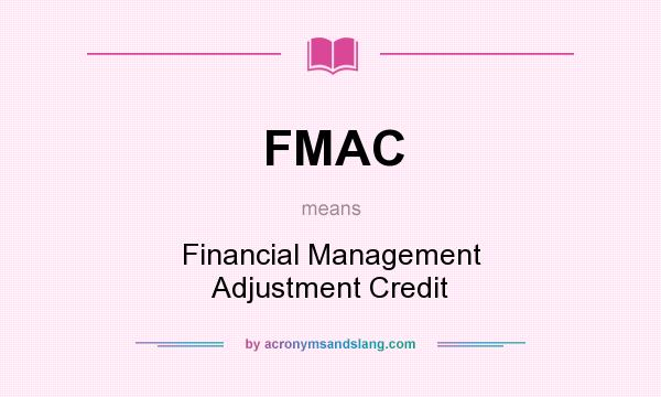 What does FMAC mean? It stands for Financial Management Adjustment Credit