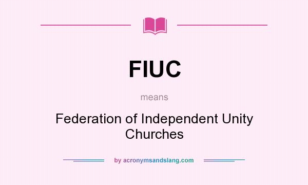 What does FIUC mean? It stands for Federation of Independent Unity Churches