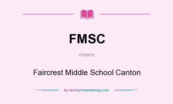 What does FMSC mean? It stands for Faircrest Middle School Canton