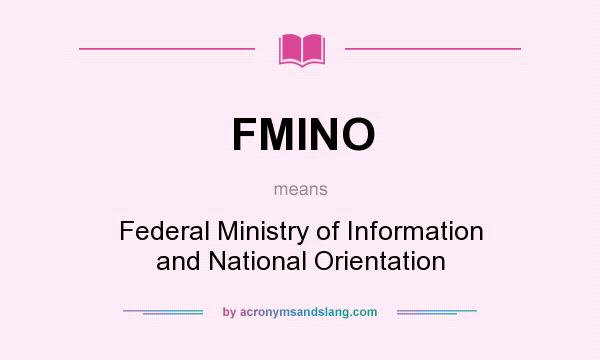 What does FMINO mean? It stands for Federal Ministry of Information and National Orientation