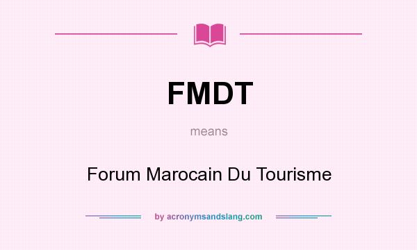 What does FMDT mean? It stands for Forum Marocain Du Tourisme