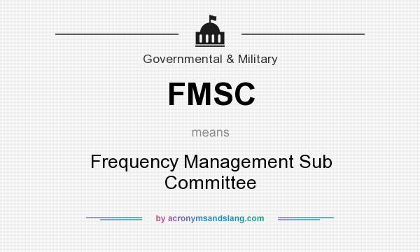 What does FMSC mean? It stands for Frequency Management Sub Committee