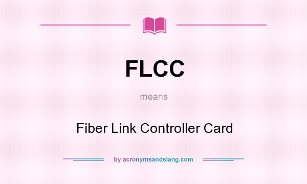 What does FLCC mean? It stands for Fiber Link Controller Card