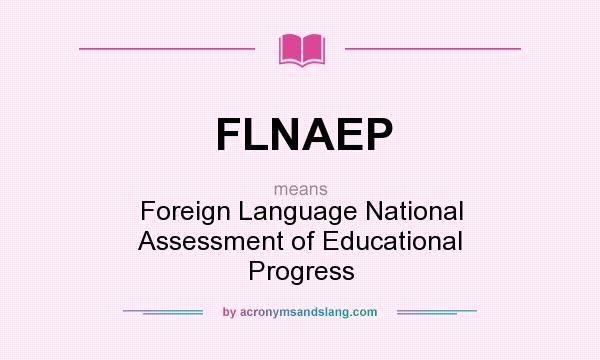 What does FLNAEP mean? It stands for Foreign Language National Assessment of Educational Progress