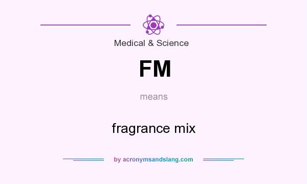 What does FM mean? It stands for fragrance mix