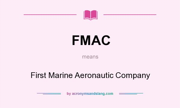 What does FMAC mean? It stands for First Marine Aeronautic Company