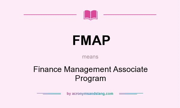 What does FMAP mean? It stands for Finance Management Associate Program