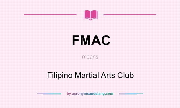 What does FMAC mean? It stands for Filipino Martial Arts Club
