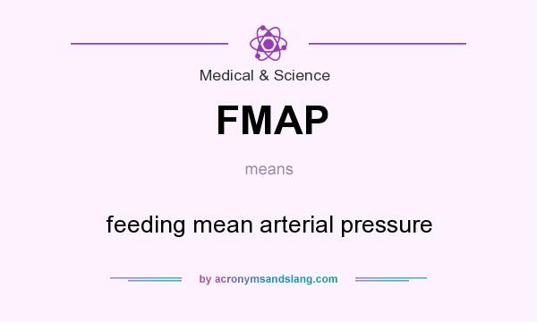 What does FMAP mean? It stands for feeding mean arterial pressure