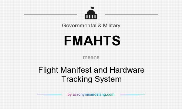 What does FMAHTS mean? It stands for Flight Manifest and Hardware Tracking System