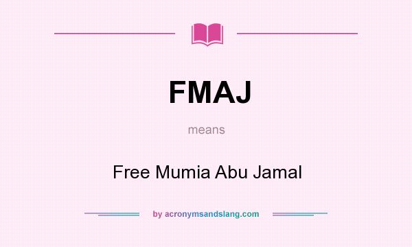 What does FMAJ mean? It stands for Free Mumia Abu Jamal