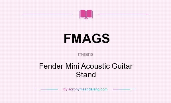 What does FMAGS mean? It stands for Fender Mini Acoustic Guitar Stand