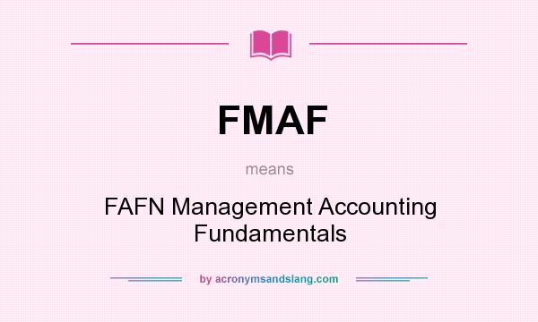 What does FMAF mean? It stands for FAFN Management Accounting Fundamentals