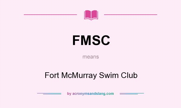 What does FMSC mean? It stands for Fort McMurray Swim Club