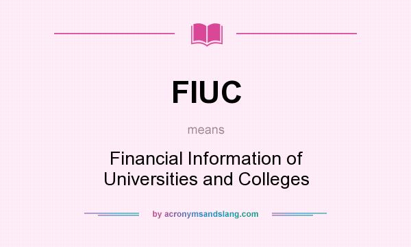 What does FIUC mean? It stands for Financial Information of Universities and Colleges