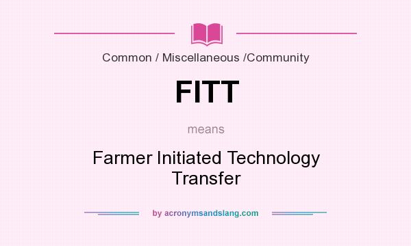 What does FITT mean? It stands for Farmer Initiated Technology Transfer