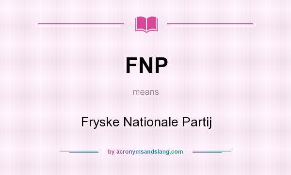 What does FNP mean? It stands for Fryske Nationale Partij