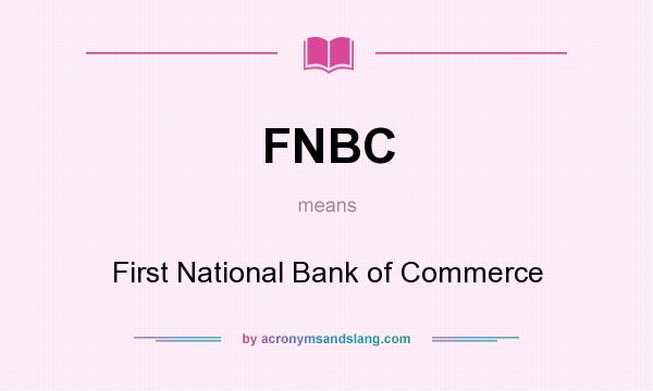 What does FNBC mean? It stands for First National Bank of Commerce