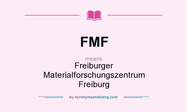 What does FMF mean? It stands for Freiburger Materialforschungszentrum Freiburg