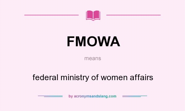 What does FMOWA mean? It stands for federal ministry of women affairs