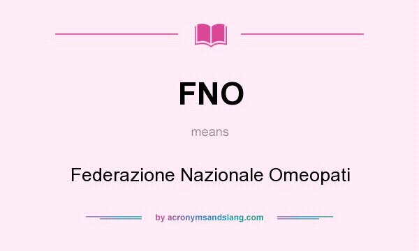 What does FNO mean? It stands for Federazione Nazionale Omeopati