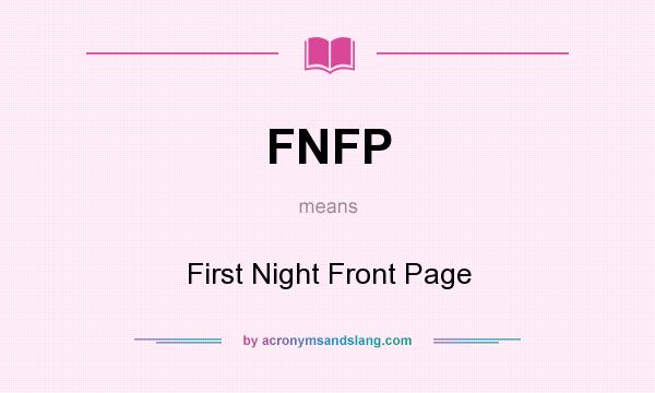 What does FNFP mean? It stands for First Night Front Page